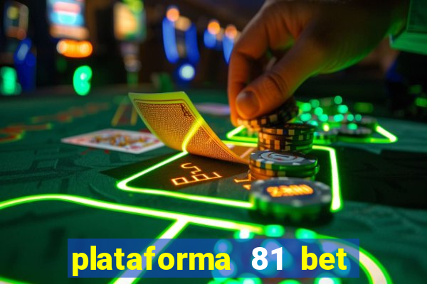 plataforma 81 bet é confiável